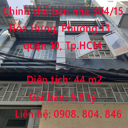 Chính chủ bán nhà 304/15 Hòa Hưng, Phường 13, quận 10, Tp.HCM