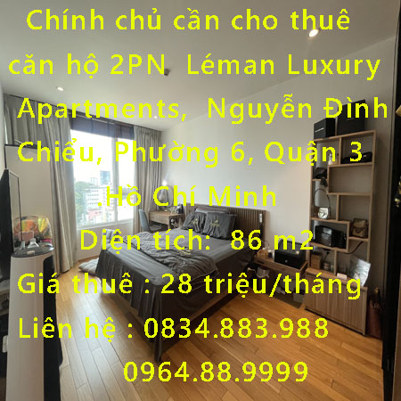 Chính chủ cần cho thuê căn hộ 2PN  Léman Luxury Apartments, Đường Nguyễn Đình Chiểu, Phường 6, Quận 3.Hồ Chí Minh