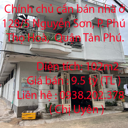 Chính chủ cần bán nhà ở 128/5 Nguyễn Sơn, Phường Phú Thọ Hoà, Quận Tân Phú